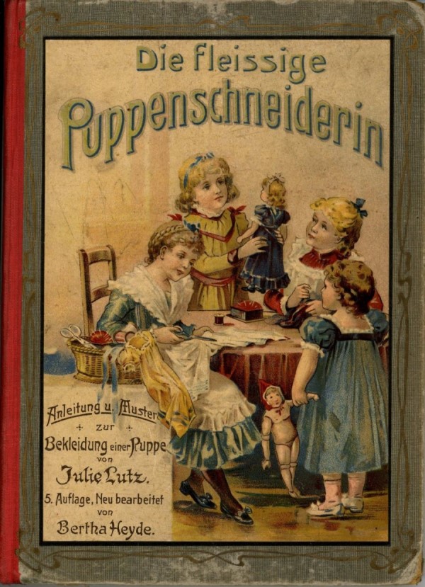 „Die fleissige Puppenschneiderin – Fr fleiige Kinderhnde“, von Bertha Heyde, Verlag von Gustav Weise, Stuttgart,1902